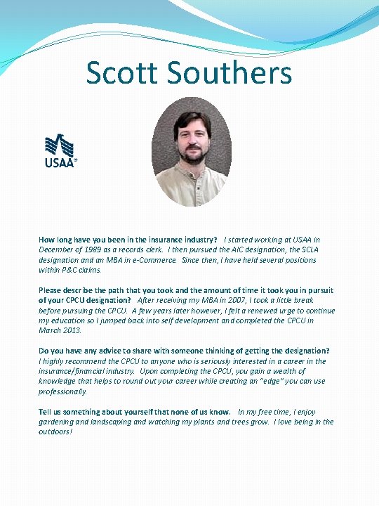 Scott Southers How long have you been in the insurance industry? I started working