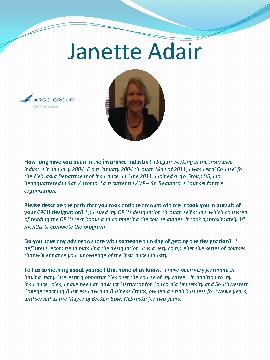 Janette Adair How long have you been in the insurance industry? I began working
