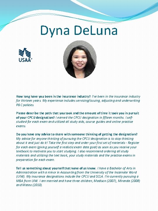 Dyna De. Luna How long have you been in the insurance industry? I’ve been