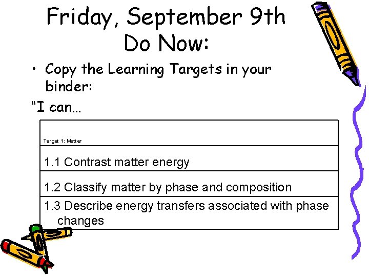 Friday, September 9 th Do Now: • Copy the Learning Targets in your binder: