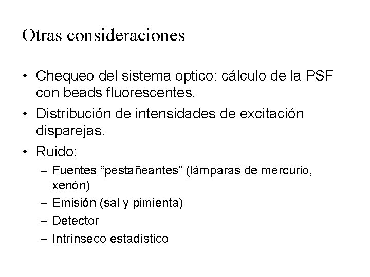Otras consideraciones • Chequeo del sistema optico: cálculo de la PSF con beads fluorescentes.
