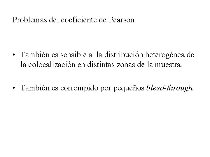 Problemas del coeficiente de Pearson • También es sensible a la distribución heterogénea de