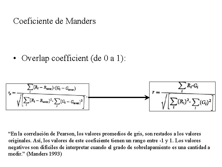 Coeficiente de Manders • Overlap coefficient (de 0 a 1): “En la correlación de