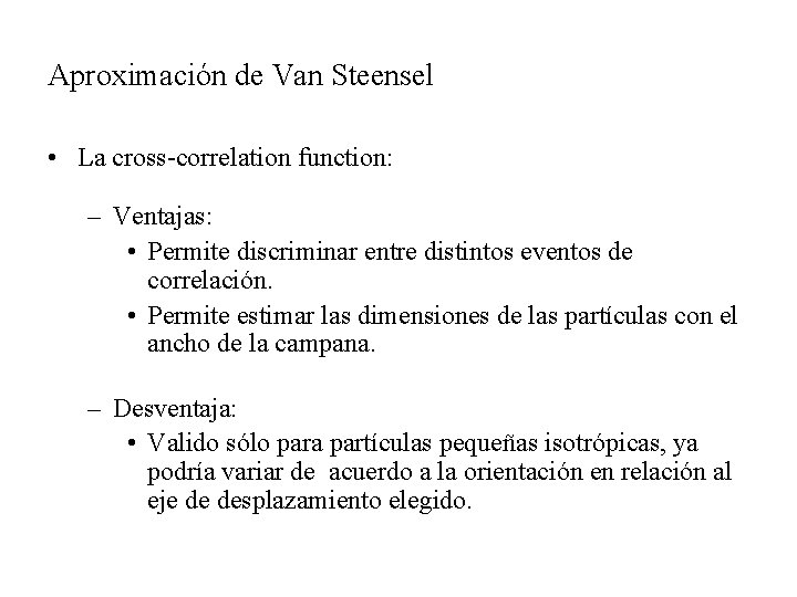 Aproximación de Van Steensel • La cross-correlation function: – Ventajas: • Permite discriminar entre