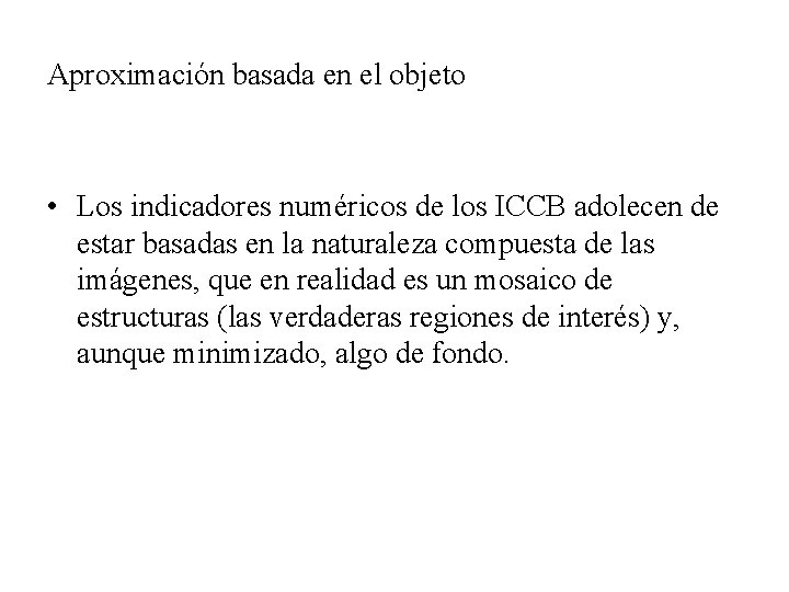 Aproximación basada en el objeto • Los indicadores numéricos de los ICCB adolecen de