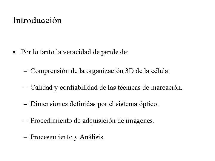 Introducción • Por lo tanto la veracidad de pende de: – Comprensión de la