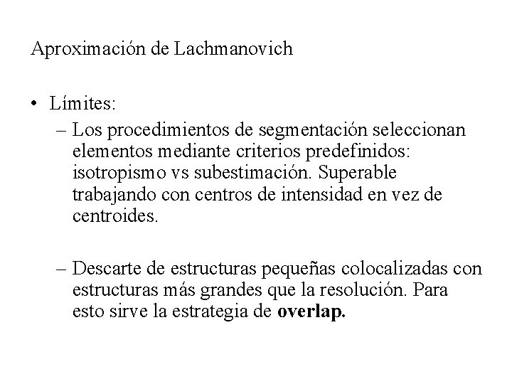 Aproximación de Lachmanovich • Límites: – Los procedimientos de segmentación seleccionan elementos mediante criterios