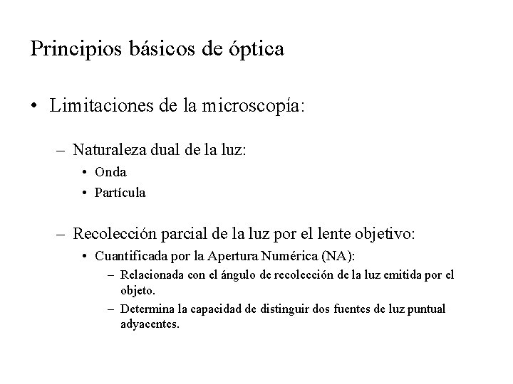 Principios básicos de óptica • Limitaciones de la microscopía: – Naturaleza dual de la