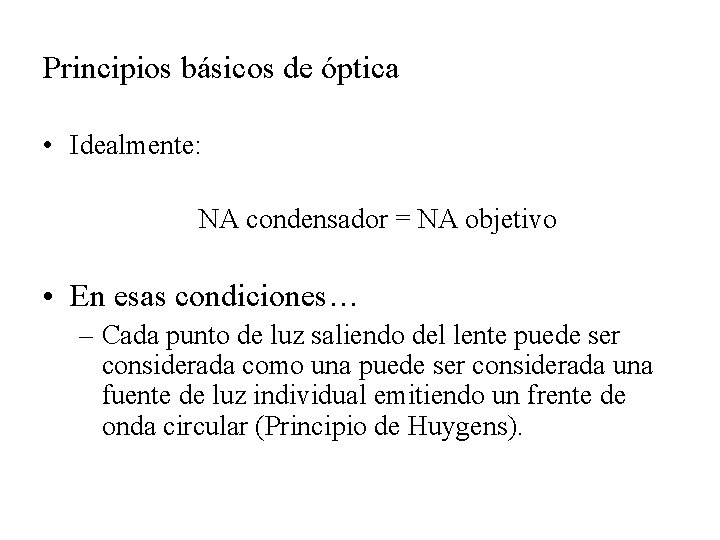 Principios básicos de óptica • Idealmente: NA condensador = NA objetivo • En esas