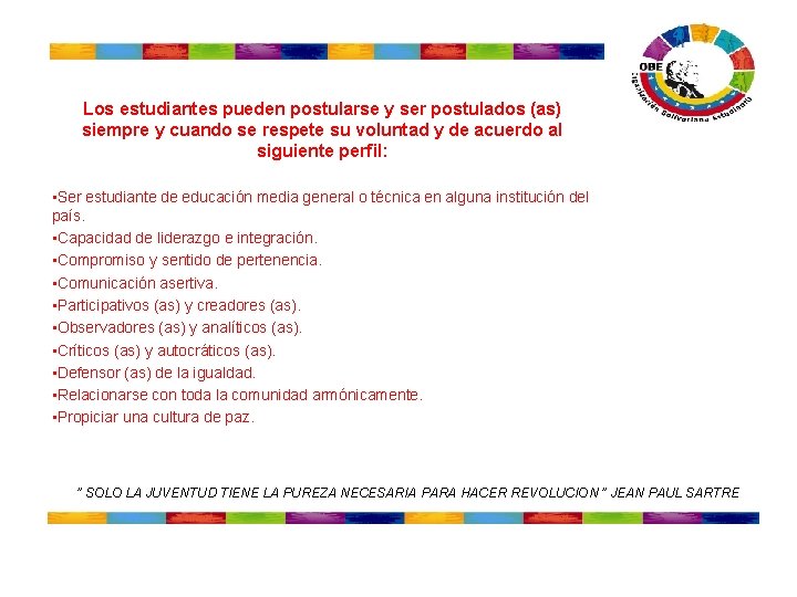 Los estudiantes pueden postularse y ser postulados (as) siempre y cuando se respete su Los estudiantes pueden postularse y ser postulados (as) siempre y cuando se respete su