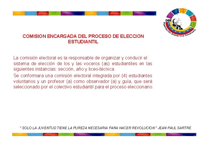 COMISION ENCARGADA DEL PROCESO DE ELECCION ESTUDIANTIL La comisión electoral es la responsable COMISION ENCARGADA DEL PROCESO DE ELECCION ESTUDIANTIL La comisión electoral es la responsable