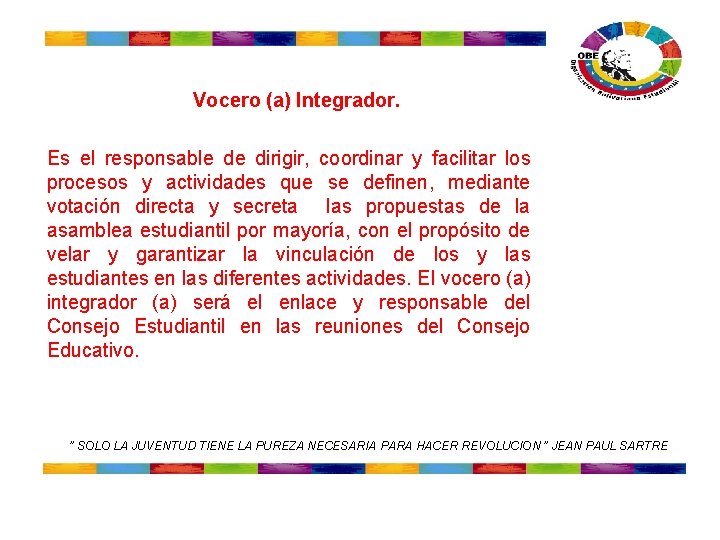 Vocero (a) Integrador. Es el responsable de dirigir, coordinar y facilitar los procesos Vocero (a) Integrador. Es el responsable de dirigir, coordinar y facilitar los procesos