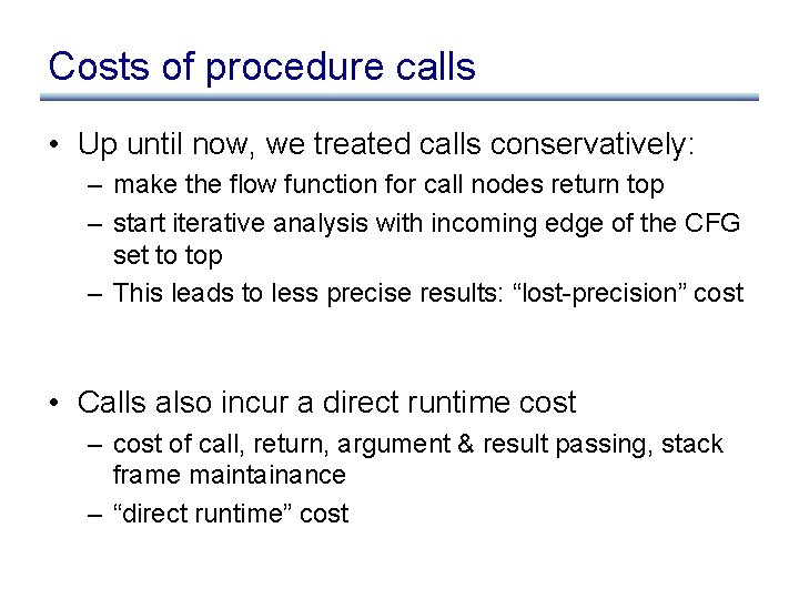 Costs of procedure calls • Up until now, we treated calls conservatively: – make