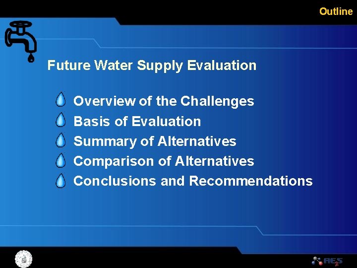 Outline Future Water Supply Evaluation • • • Overview of the Challenges Basis of