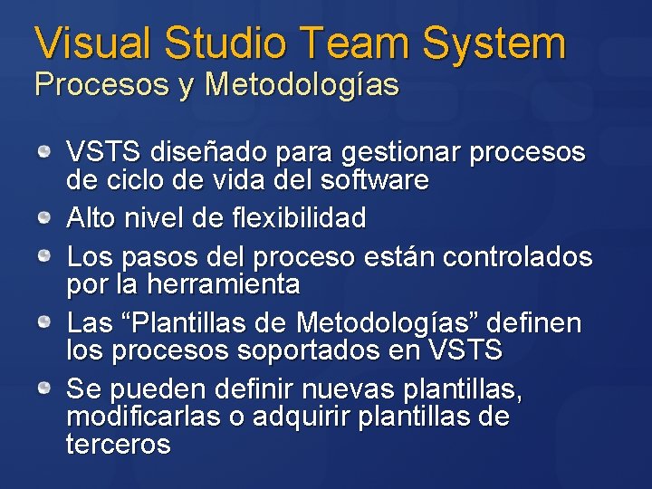 Visual Studio Team System Procesos y Metodologías VSTS diseñado para gestionar procesos de ciclo