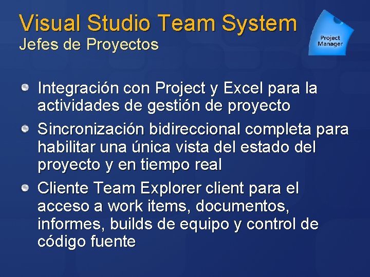 Visual Studio Team System Jefes de Proyectos Integración con Project y Excel para la