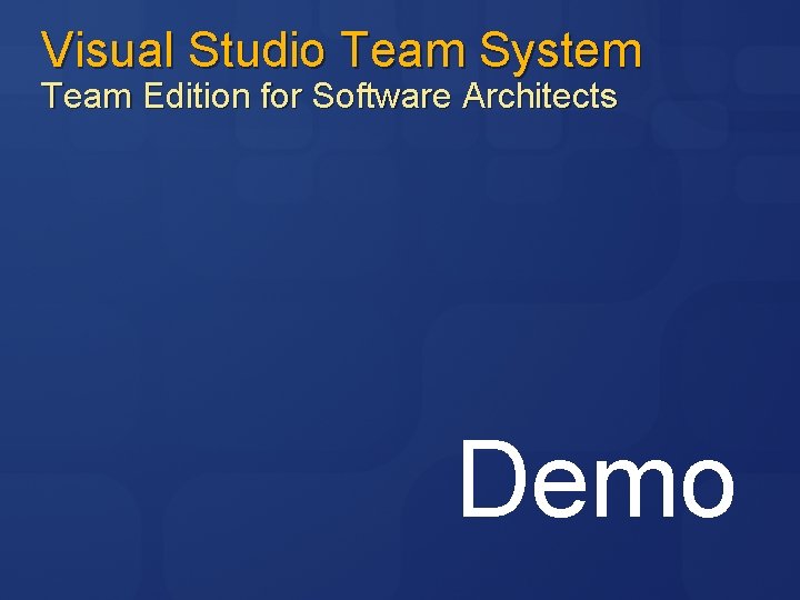 Visual Studio Team System Team Edition for Software Architects Demo 