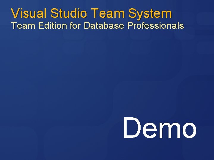 Visual Studio Team System Team Edition for Database Professionals Demo 