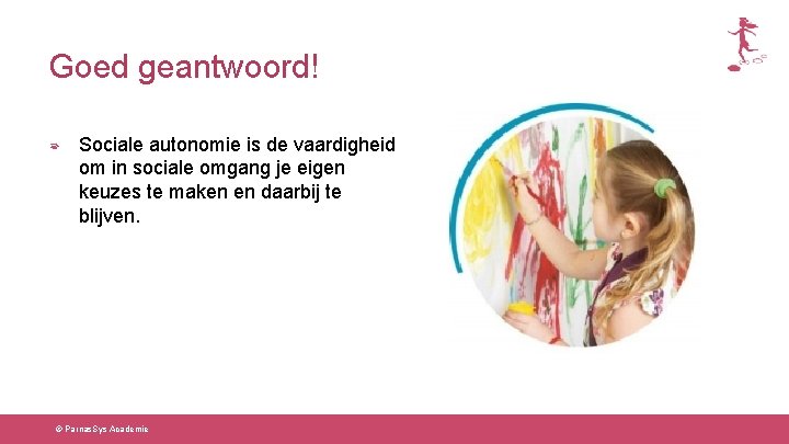 Goed geantwoord! Sociale autonomie is de vaardigheid om in sociale omgang je eigen keuzes