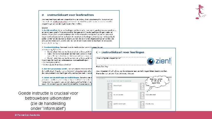 Goede instructie is cruciaal voor betrouwbare uitkomsten! (zie de handleiding onder ‘Informatief’) © Parnas.