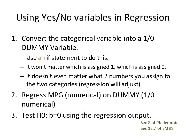 Using Yes/No variables in Regression 1. Convert the categorical variable into a 1/0 DUMMY