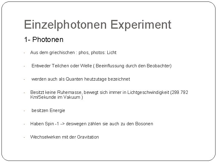 Einzelphotonen Experiment 1 - Photonen - Aus dem griechischen : phos, photos: Licht -