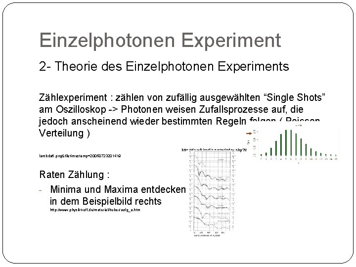 Einzelphotonen Experiment 2 - Theorie des Einzelphotonen Experiments Zählexperiment : zählen von zufällig ausgewählten