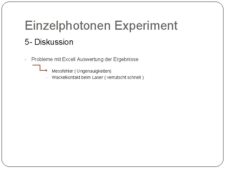 Einzelphotonen Experiment 5 - Diskussion - Probleme mit Excell Auswertung der Ergebnisse - Messfehler