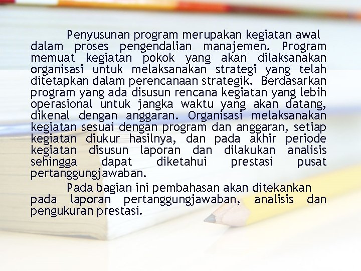 Penyusunan program merupakan kegiatan awal dalam proses pengendalian manajemen. Program memuat kegiatan pokok yang