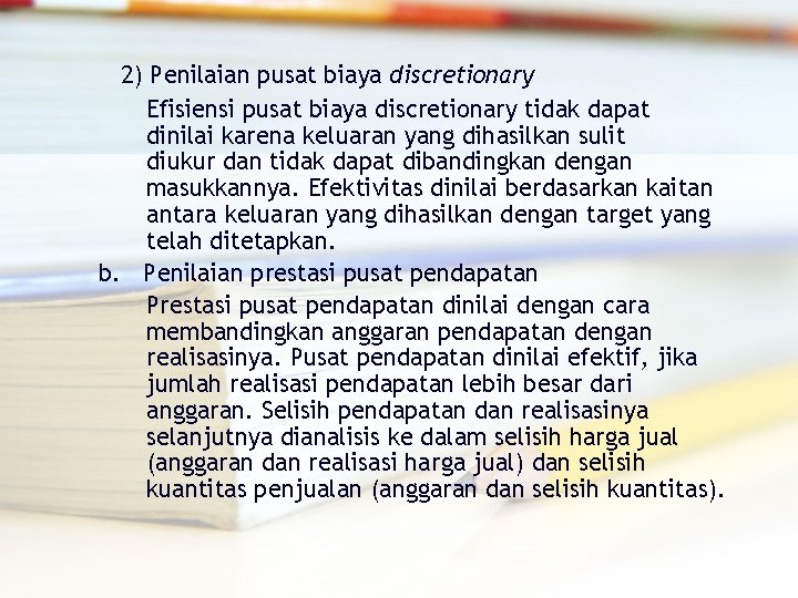 2) Penilaian pusat biaya discretionary Efisiensi pusat biaya discretionary tidak dapat dinilai karena keluaran