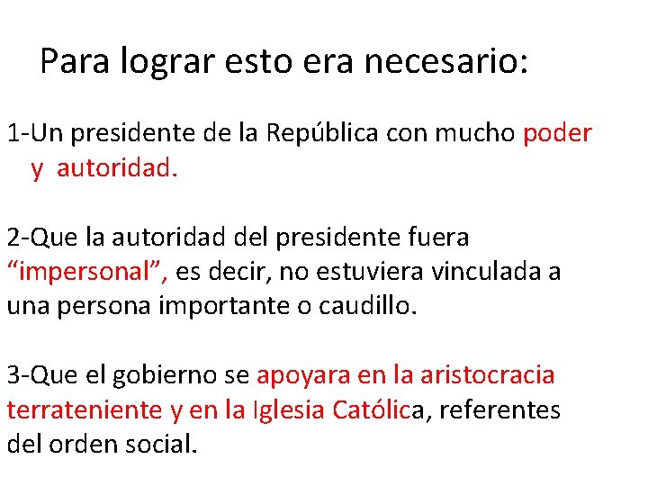 Para lograr esto era necesario: 1 -Un presidente de la República con mucho poder