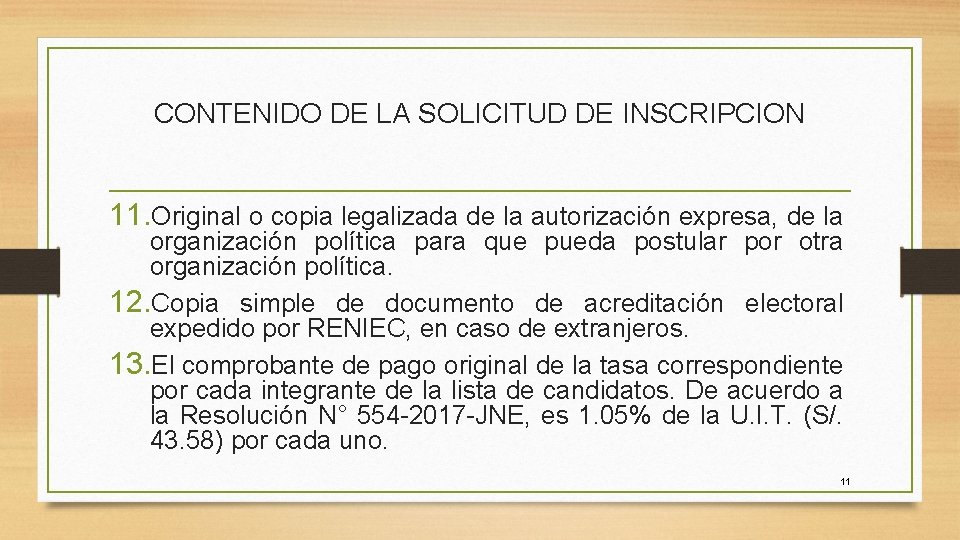 CONTENIDO DE LA SOLICITUD DE INSCRIPCION 11. Original o copia legalizada de la autorización