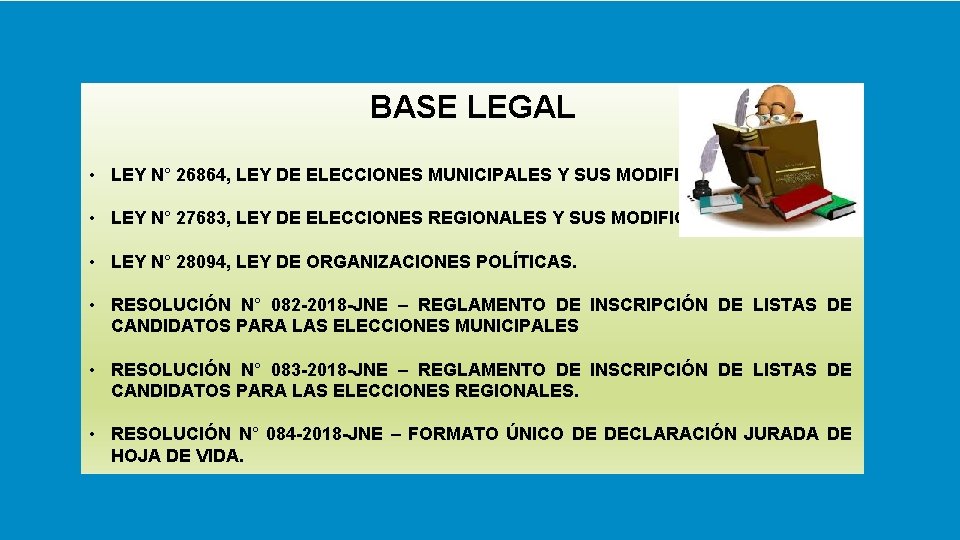 BASE LEGAL • LEY N° 26864, LEY DE ELECCIONES MUNICIPALES Y SUS MODIFICATORIAS. •