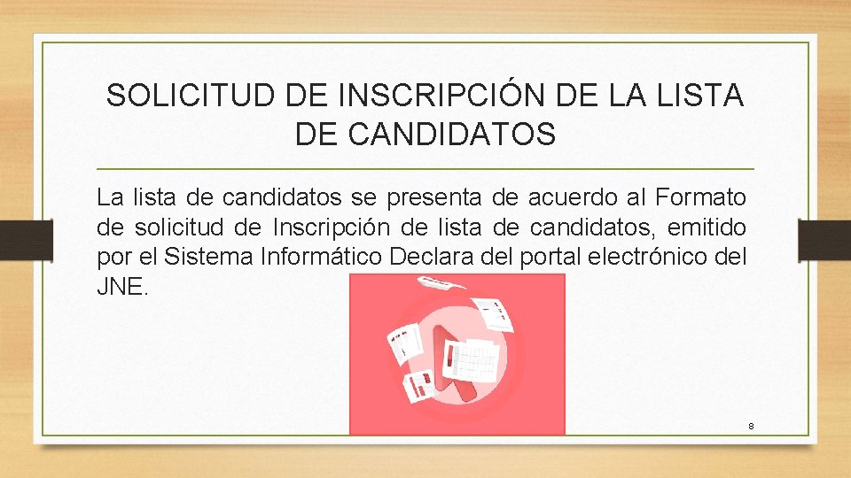 SOLICITUD DE INSCRIPCIÓN DE LA LISTA DE CANDIDATOS La lista de candidatos se presenta