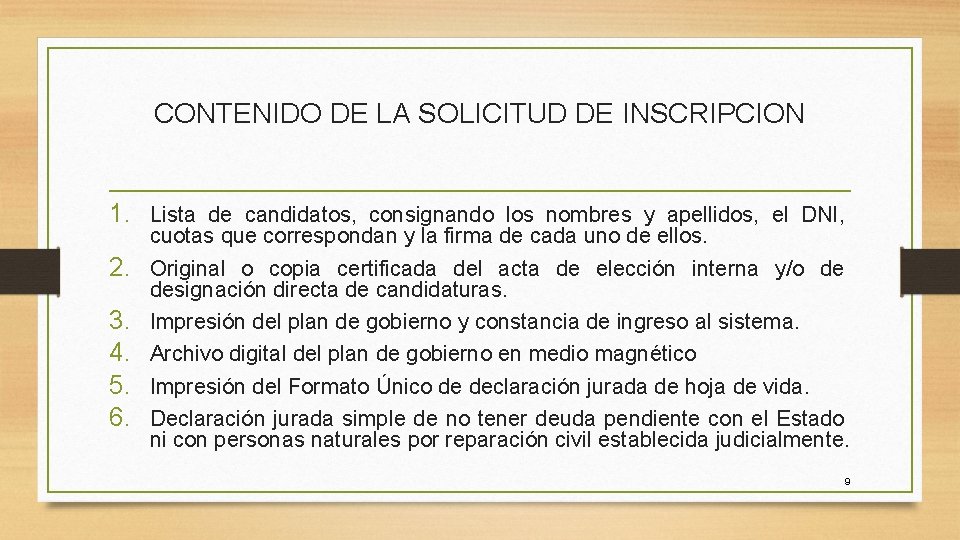 CONTENIDO DE LA SOLICITUD DE INSCRIPCION 1. Lista de candidatos, consignando los nombres y