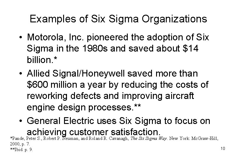 Examples of Six Sigma Organizations • Motorola, Inc. pioneered the adoption of Six Sigma