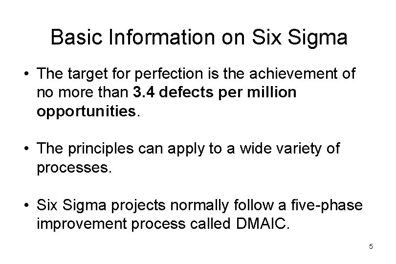 Basic Information on Six Sigma • The target for perfection is the achievement of