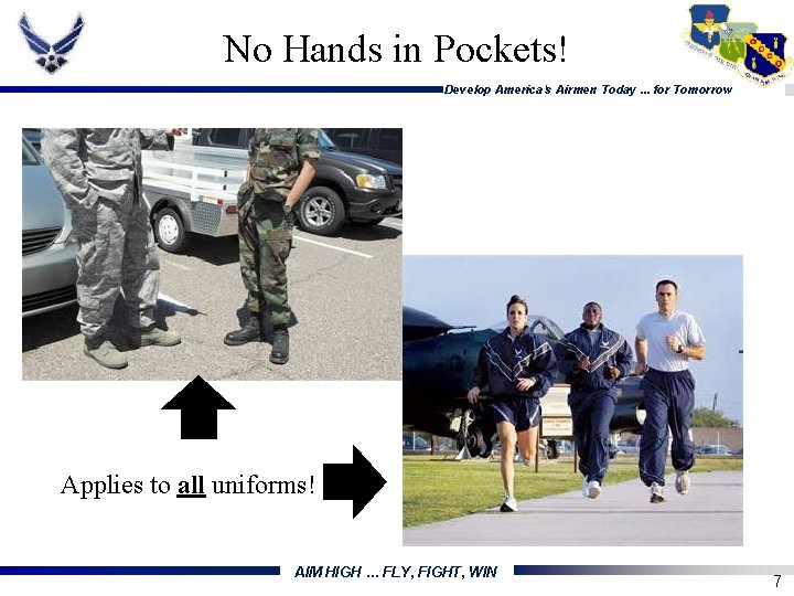 No Hands in Pockets! Develop America's Airmen Today. . . for Tomorrow Applies to