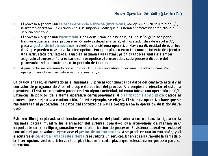 Sistema Operativo – Scheduling (planificación) 1. 2. El proceso A genera una llamada de