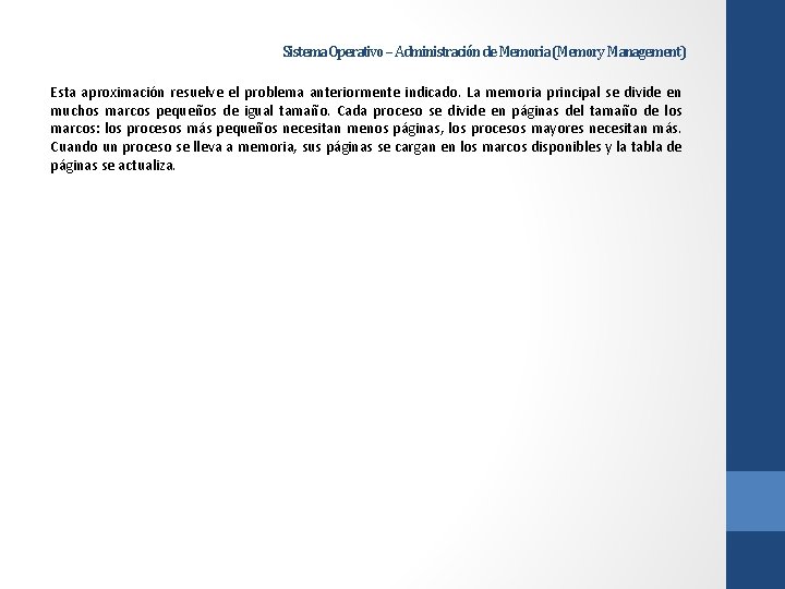 Sistema Operativo – Administración de Memoria (Memory Management) Esta aproximación resuelve el problema anteriormente