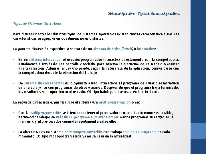 Sistema Operativo – Tipos de Sistemas Operativos Para distinguir entre los distintos tipos de