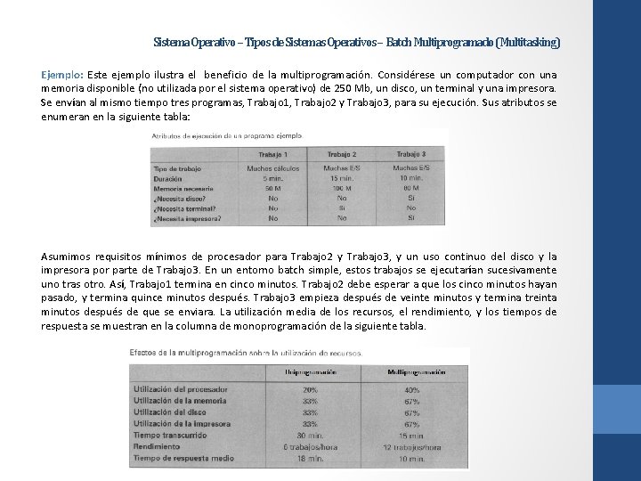 Sistema Operativo – Tipos de Sistemas Operativos – Batch Multiprogramado (Multitasking) Ejemplo: Este ejemplo
