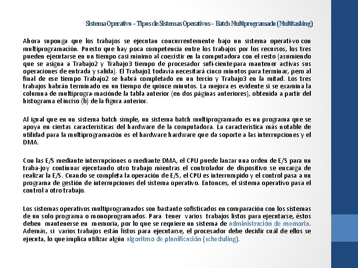Sistema Operativo – Tipos de Sistemas Operativos – Batch Multiprogramado (Multitasking) Ahora suponga que