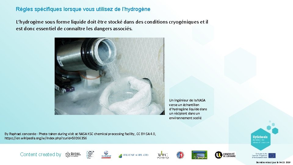 Règles spécifiques lorsque vous utilisez de l’hydrogène L’hydrogène sous forme liquide doit être stocké