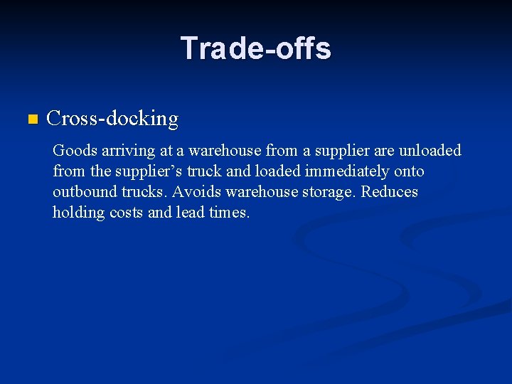 Trade-offs n Cross-docking Goods arriving at a warehouse from a supplier are unloaded from