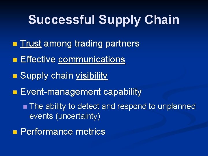 Successful Supply Chain n Trust among trading partners n Effective communications n Supply chain