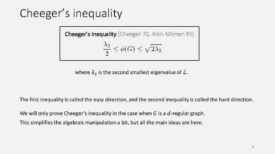 Cheeger’s inequality Cheeger’s Inequality [Cheeger 70, Alon-Milman 85] 5 