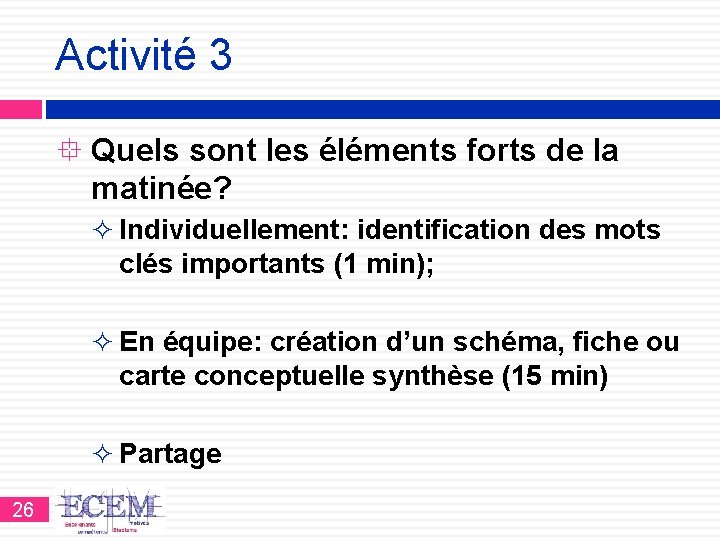 Activité 3 Quels sont les éléments forts de la matinée? ² Individuellement: identification des