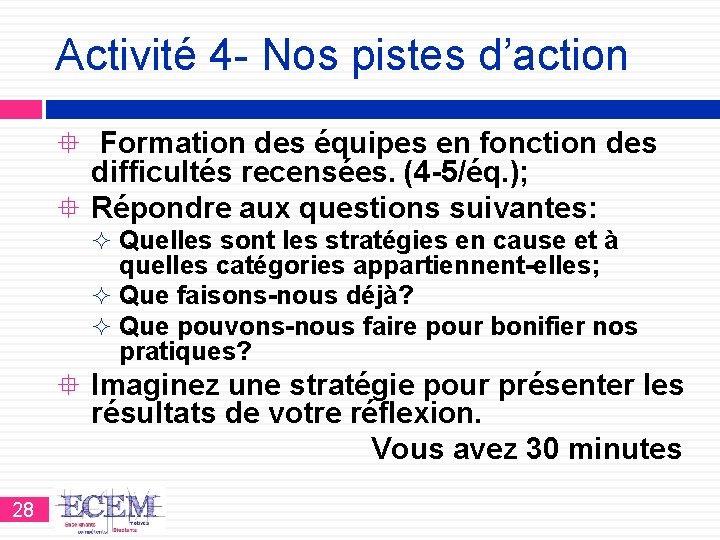 Activité 4 - Nos pistes d’action Formation des équipes en fonction des difficultés recensées.