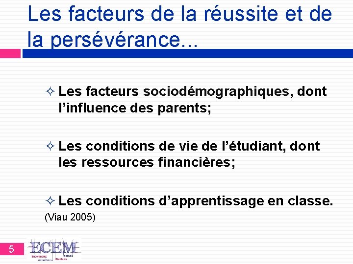 Les facteurs de la réussite et de la persévérance. . . ² Les facteurs